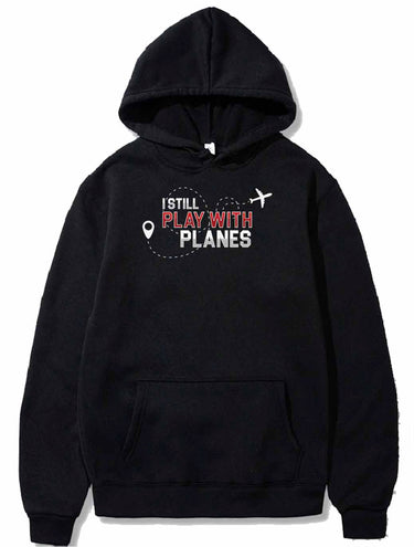 I Still Play With Planes Art Aviation Profession PULLOVER THE AV8R